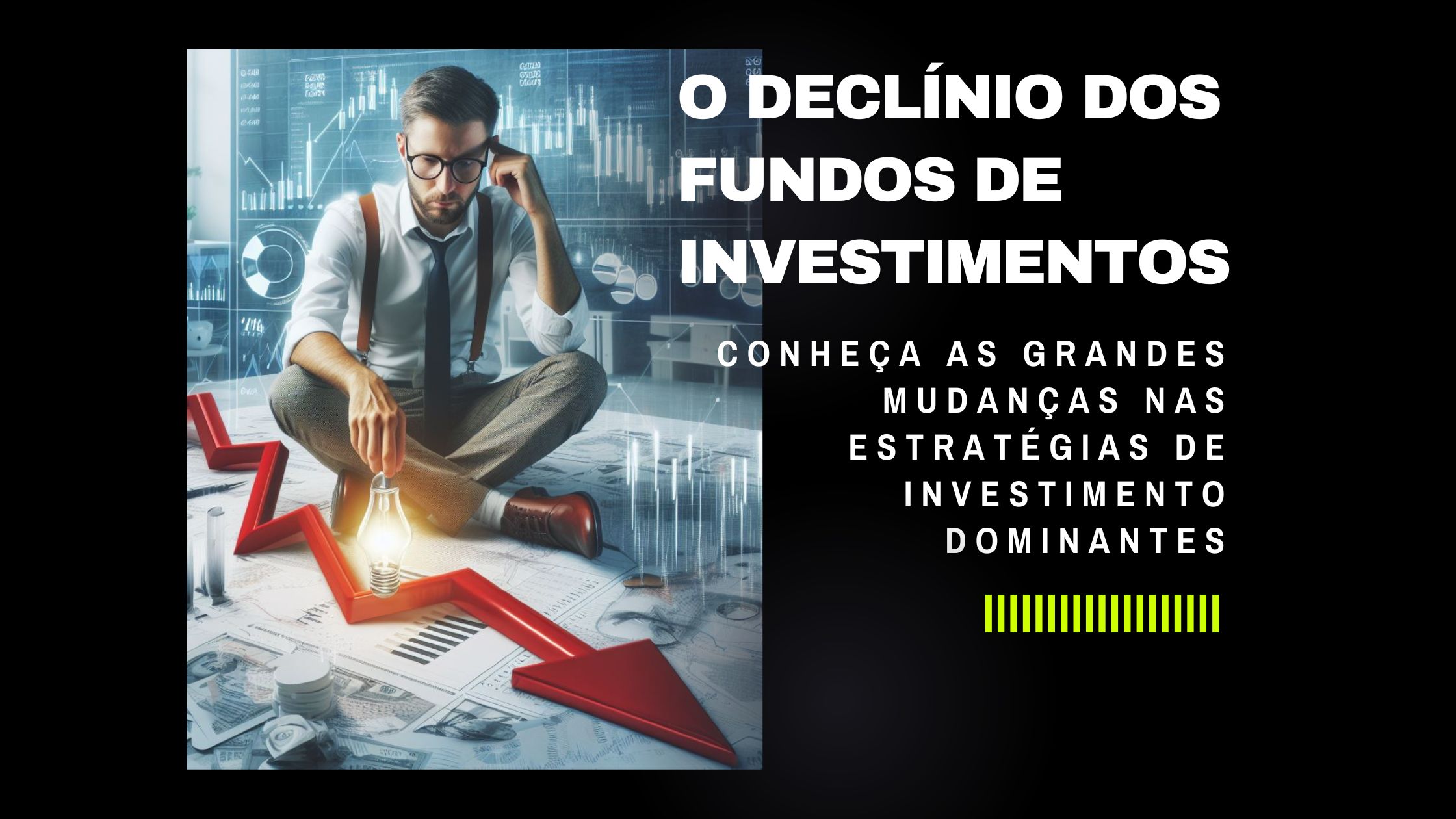 O DECLÍNIO DOS FUNDOS DE INVESTIMENTOS - COM IMAGEM